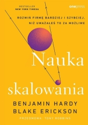 Nauka skalowania. Rozwiń firmę bardziej... - Blake Erickson, Benjamin Hardy