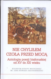 Nie chyliłem czoła przed mocą