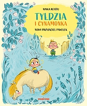 Tyldzia i cynamonka. Nowy przyjaciel Pawełek