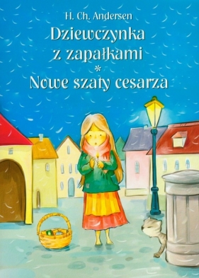 Dziewczynka z zapałkami / Nowe szaty cesarza - Andersen Ch. H