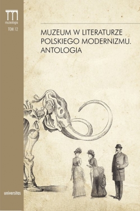 Muzeum w literaturze polskiego modernizmu Antologia