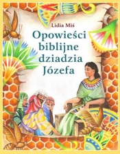 Opowieści biblijne dziadzia Józefa T.1 w.2023 - Lidia Miś