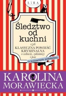 Śledztwo od kuchni czyli klasyczna powieść... - Karolina Morawiecka