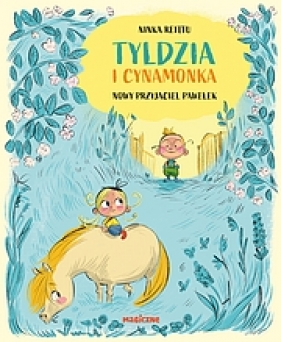 Tyldzia i cynamonka. Nowy przyjaciel Pawełek - Ninka Reittu