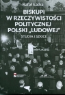 Biskupi w rzeczywistości politycznej PolskiStudia i szkice Łatka Rafał