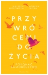 Przywróceni do życia. Pokonać samobójstwo. Duże Litery Halszka Witkowska, Monika Tadra