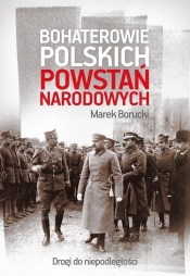 Bohaterowie polskich powstań narodowych (Uszkodzona okładka) - Marek Borucki