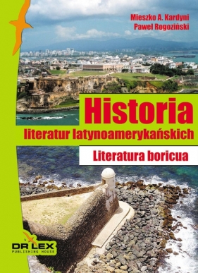 Historia literatur latynoamerykańskich - Mieszko A. Kardyni, Rogoziński Paweł