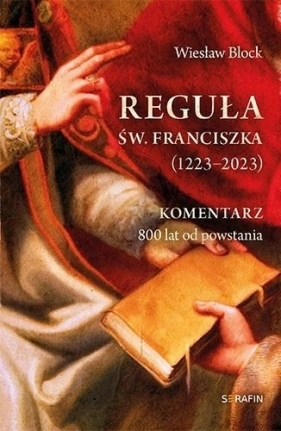 Reguła św. Franciszka z Asyżu (1223-2023) - Wiesław Block