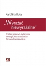 Wyrażać niewyrażalne Analiza językowo-stylistyczna tetralogii Jezus z Karolina Ruta