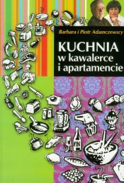 Kuchnia w kawalerce i apartamencie - Adamczewski Piotr, Adamczewska Barbara