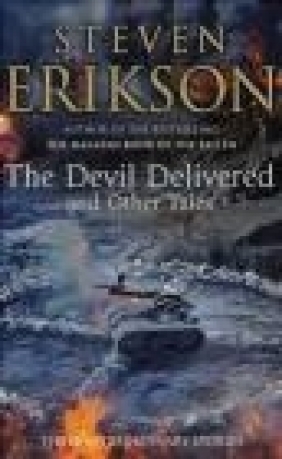 The Devil Delivered and Other Tales Steven Erikson