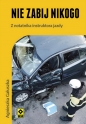 Nie zabij nikogo Z notatnika instruktora jazdy - Agnieszka Gałuszka