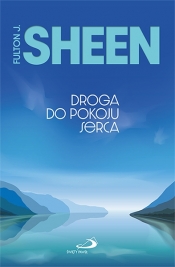 Droga do pokoju serca - Fulton J. Sheen