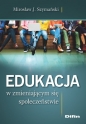 Edukacja w zmieniającym się społeczeństwie - Mirosław J. Szymański
