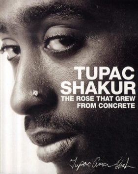 The Rose That Grew from Concrete - Tupac Shakur