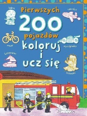 Pierwszych 200 pojazdów. Koloruj i ucz się - Wiśniewski Andrzej