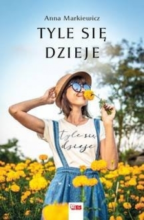 Tyle się dzieje - Anna Markiewicz