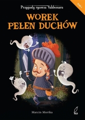 Worek pełen duchów - Marcin Mortka