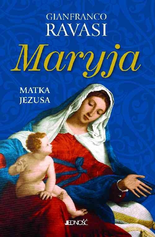 Maryja Matka Jezusa Gianfranco Ravasi