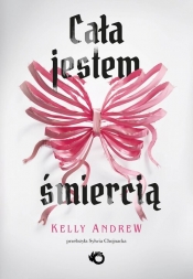Cała jestem śmiercią - Andrew Kelly