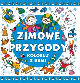 Koloruj z nami. Zimowe przygody - Opracowanie zbiorowe