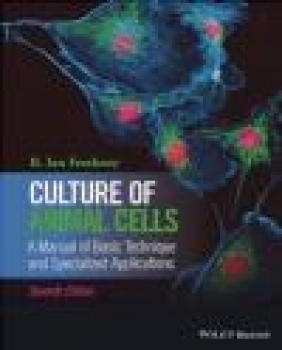 Culture of Animal Cells - A Manual of Basic Technique and Specialized Ian Freshney