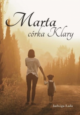 Marta, córka Klary - Łada Jadwiga