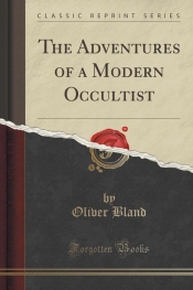 The Adventures of a Modern Occultist (Classic Reprint)