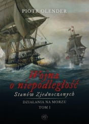 Wojna o niepodległość Stanów Zjednoczonych t.1 - Piotr Olender