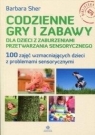 Codzienne gry i zabawy dla dzieci z zaburzeniami.. Barbara Sher