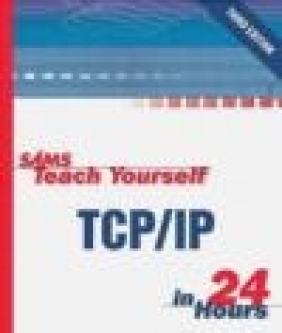 Sams Teach Yourself TCP/IP in 24 Hours Joe Casad