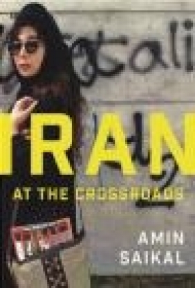 Iran at the Crossroads Amin Saikal