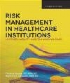 Risk Management in Healthcare Institutions Raymond Alexander, Florence Kavaler