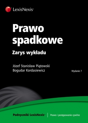 Prawo spadkowe Zarys wykładu - Józef Stanisław Piątowski, Bogudar Kordasiewicz