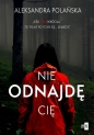 Nie odnajdę cię - Aleksandra Polańska
