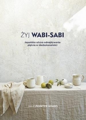 Żyj Wabi Sabi - Julie Pointer Adams