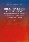 The Complement Clause Scene A Cognitive Grammar Account of Indicative Iwona Góralczyk