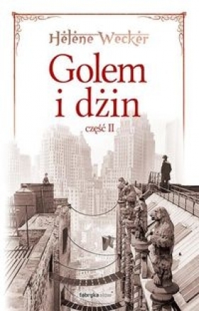 Golem i dżin Część 2 - Helene Wecker