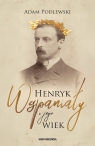 Henryk Wspaniały i jego wiek Adam Podlewski