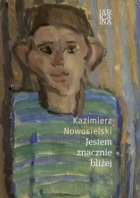 Jestem znacznie bliżej - Nowosielski Kazimierz
