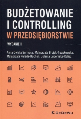 Budżetowanie i controlling w przedsiębiorstwie - Surmacz Anna Owidia, Brojak-Trzaskowska Małgorzata, Porada-Rochoń Małgorzata