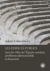 Les édifices publics dans les villes de l'Égypte romaine: problemes administratifs et financiers - Łukaszewicz Adam