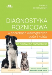 Diagnostyka różnicowa w chorobach wewnętrznych psów i kotów - Neiger R.
