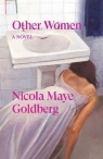 Other Women. A novel Nicola Maye Goldberg