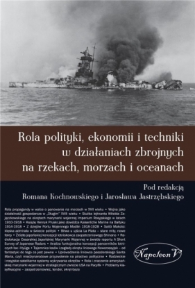 Rola polityki ekonomii i techniki w działaniach zbrojnych na rzekach, morzach i oceanach