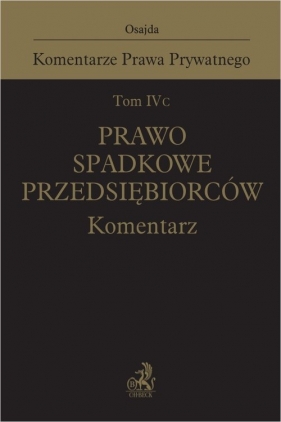 Tom IV C. Prawo spadkowe przedsiębiorców. Komentarz