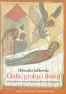 Ciała groby i ikony Kult świętych w ruskiej tradycji literackiej i Sulikowska Aleksandra