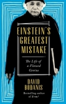 Einstein's Greatest Mistake The Life of a Flawed Genius David Bodanis