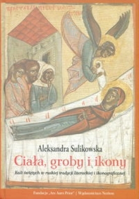 Ciała groby i ikony - Sulikowska Aleksandra